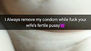 I always took off the condom while fucking your wife and cumming in her